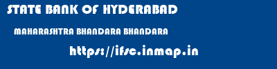 STATE BANK OF HYDERABAD  MAHARASHTRA BHANDARA BHANDARA   ifsc code